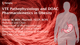 VTE Pathophysiology and DOAC Pharmacokinetics in Obesity