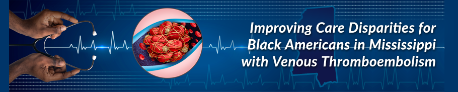 Improving Care Disparities for Black Americans in Mississippi with VTE